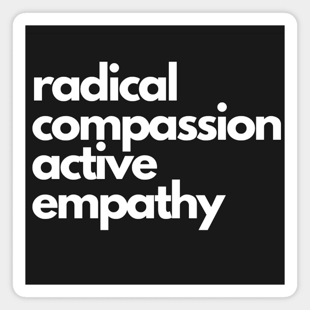 Radical Compassion, Active Empathy Modern Manhood Slogan Magnet by Modern Manhood